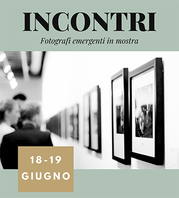 INCONTRI – Fotografi emergenti in mostra 18-19 Giugno 2022 - Milano