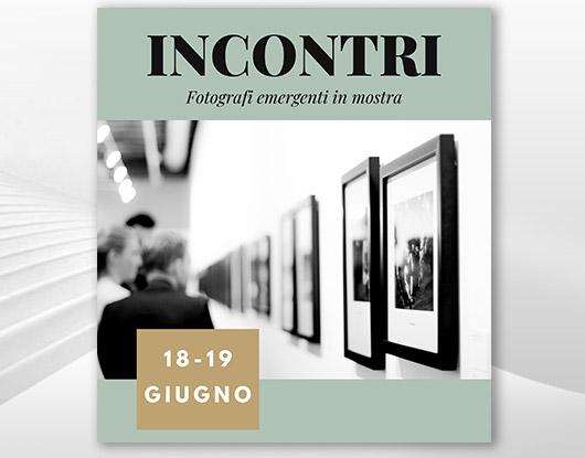 INCONTRI – Fotografi emergenti in mostra 18-19 Giugno 2022 - Milano